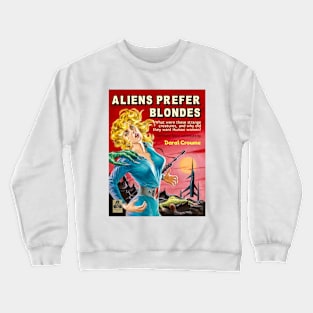 Aliens Prefer Blondes Crewneck Sweatshirt